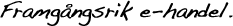 Framg&aring;ngsrik e-handel